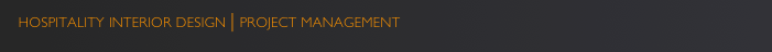     HOSPITALITY INTERIOR DESIGN | PROJECT MANAGEMENT                                                                   
